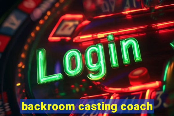 backroom casting coach